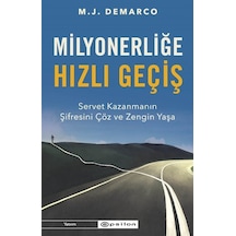Milyonerliğe Hızlı Geçiş: Servet Kazanmanın Şifresini Çöz ve Zengin Yaşa - M.J. Demarco - Epsilon Yayınevi