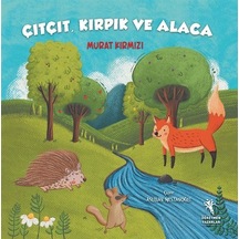 Çıtçıt Kırpık Ve Alaca Resimli Hikaye - 4-7 Yaş / Murat Kırmızı