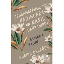 Peygamberimiz (asm) Kadınlara Nasıl Davranırdı? / Esmada Kadın... 9786050844641
