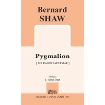 Pygmalion - Bir Kadın Yaratmak - Tiyatro Oyun Dizisi 667 - Bernard Shaw - Mitos Boyut Yayınları