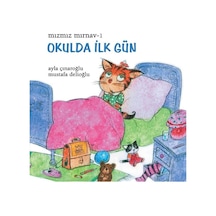 Okulda İlk Gün - Mızmız Mırnav 1 - Ayla Çınaroğlu - Uçanbalık Yayıncılık