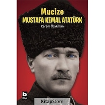 Mucize Mustafa Kemal Atatürk / Kerem Özakman