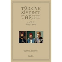 Türkiye Siyaset Tarihi 1. Cilt (1839-1924) / Cemal Fedayi