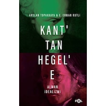 Kant'tan Hegel'e Alman İdealizmi - Arslan Topakkaya - Fol Kitap