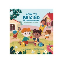 How To Be Kind İn Kindergarten : A Book For Your Backpack / / 9780593226728