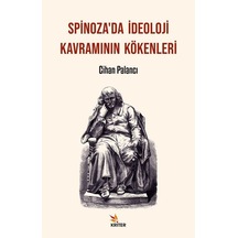 Spinoza'da İdeoloji Kavramının Kökenleri - Cihan Palancı - Kriter