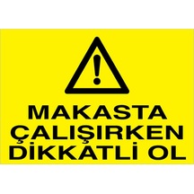 Makasta Çalışırken Dikkatli Ol Uyarı Tabelası - 70x100 Foreks - Pgm2