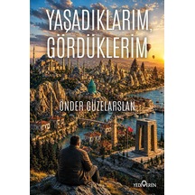 Yaşadıklarım, Gördüklerim/önder Güzelarslan/yediveren Yayınları