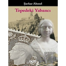 Tepedeki Yabancı - Şavkar Altınel - Yapı Kredi Yayınları