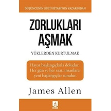 Zorlukları Aşmak Ve Yüklerden Kurtulmak / James Allen
