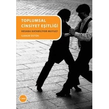 Toplumsal Cinsiyet Eşitliği - Hesaba Katabiliyor Muyuz?