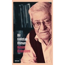Bir Gülistan Mimarı Rasim Özdenören / Osman Koca