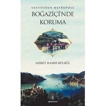 Boğaziçi'nde Koruma - Ahmet Hamdi Bülbül - İlgi Kültür Sanat Yayınları