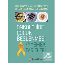 Onkolojide Çocuk Beslenmesi ve Yemek Tarifleri / Sibel Güngör