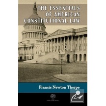 The Essentials Of American Constitutional Law - Francis Newton Thorpe - Platanus Publishing