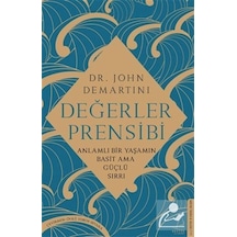 Değerler Prensibi - Anlamlı Bir Yaşamın Basit Ama Güçlü Sırrı - John Demartini - Destek Yayınları