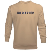 No Matter Erkek Sweatshirt (525448966)