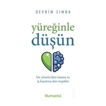 Yüreğinle Düşün: Bir Yöneticiden İnsana ve İş Hayatına Dair Tespitler - Devrim Zımba - Humanist Kitap Yayıncılık