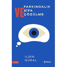 Farkındalık Şifa ve Çözülme - Ilgın Güral - Edisyon Kitap