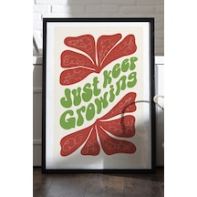 Just Keep Growing Ahşap Çerçeveli Poster, Dekoratif Doğa Duvar Tablosu
