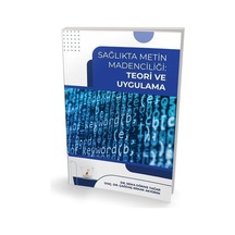 Sağlıkta Metin Madenciliği: Teori ve Uygulama - Sema Dökme Yağar - Pelikan Yayınları