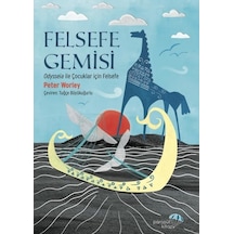 Felsefe Gemisi: Odysseia İle Çocuklar için Felsefe - Peter Worley - Paraşüt Kitap
