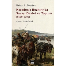 Karadeniz Bozkırında Savaş, Devlet ve Toplum (1500-1700) / L. Davies