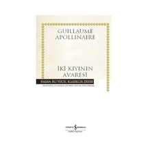 İki Kıyının Avaresi-Hasan Ali Yücel Klasikler - Guillaume Apollinaire - İş Bankası Kültür Yayınları