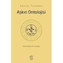 Aşkın Ontolojisi: Spinoza Yla Bir Yürüyüş