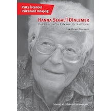 Hanna Segal'i Dinlemek - Hanna Segal'in Psikanalize Katkıları - Jean-Michel Quinodoz - İstanbul Bilgi Üniv.Yayınları