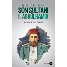 Bir Devrin Son Sultanı 2. Abdülhamid - Vahdettin Engin - Yeditepe Yayınevi
