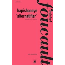 Hapishaneye Alternatifler - Michel Foucault - Ayrıntı Yayınları