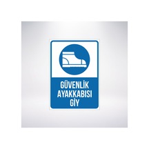 Güvenlik Ayakkabsını Giy Uyarı Levhası