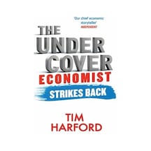 The Undercover Economist Strikes Back: How to Run or Ruin an Economy - Tim Harford - Abacus Paperback