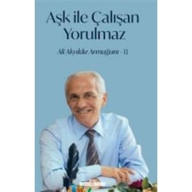 Aşk İle Çalışan Yorulmaz-2 / Mehmet Yaşar Ertaş