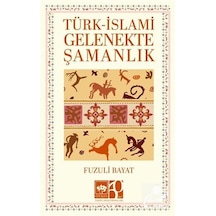 Türk- İslami Gelenekte Şamanlık / Prof. Dr. Fuzuli Bayat