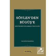 Söylen'den Büğüş'e / Sözcüklerin Dolambaçlı Yolculuğu / Vali S...