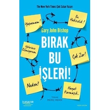 Bırak Bu İşleri! - Gary John Bishop - İlksatır Yayınevi