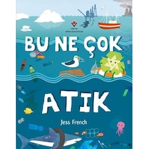 Bu Ne Çok Atık - Jess French - Tübitak Yayınları