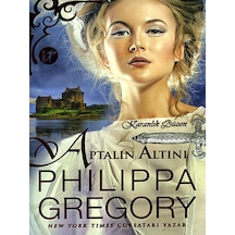 Aptalın Altını - Karanlık Düzen - Philippa Gregory - Artemis Yayınları