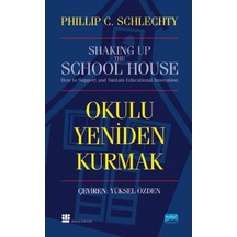 Okulu Yeniden Kurmak  - Philip C. Schlechty  - Nobel Akademik Yayıncılık