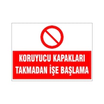 Koruyucu Kapakları Takmadan İşe Başlama, İsg Uyarı Levhası