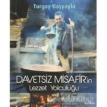 Davetsiz Misafir'in Lezzet Yolculuğu - Turgay Başyayla - Yediveren Yayınları