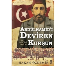 Abdülhamid'i Deviren Kurşun - Hakan Özdemir - Timaş Yayınları