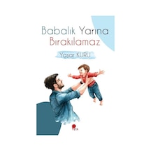 Babalık Yarına Bırakılamaz / Psk. Dr. Yaşar Kuru