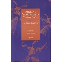 Aşkta ve Yaratılışta Yeniden Doğuş - A. Reza Arasteh - Otto