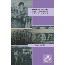 Atatürk Dönemi Sosyal Politika 1923-1938 - Önder Deniz - Kriter
