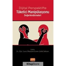 Dijital Perspektifte Tüketici Manipülasyonu Değerlendirmeleri- Nobel Bilimsel Eserler