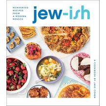 Jew-ısh: A Cookbook: Reinvented Recipes From A Modern Mensch