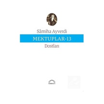 Mektuplar - 13 - Samiha Ayverdi - Kubbealtı Neşriyatı